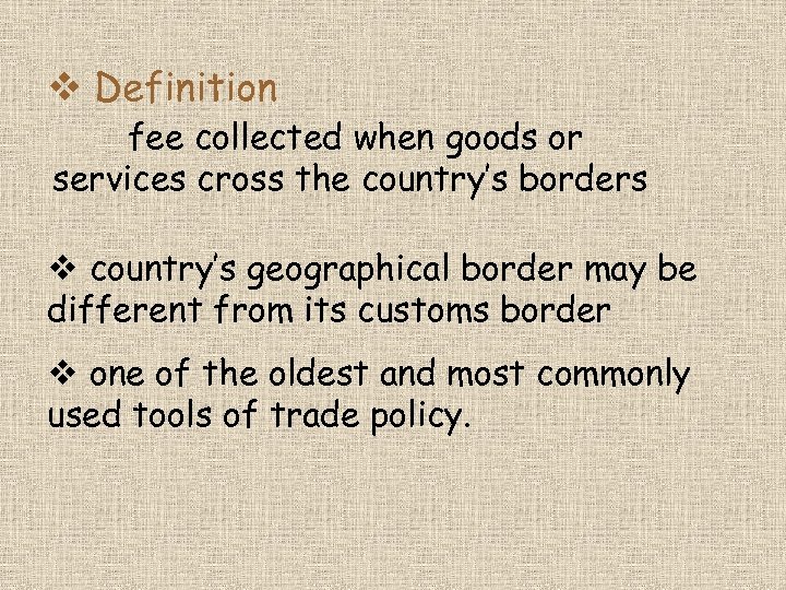 v Definition fee collected when goods or services cross the country’s borders v country’s