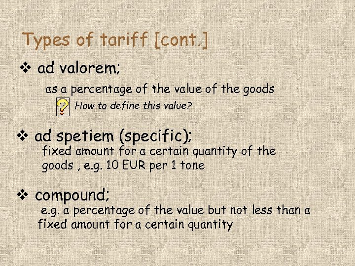 Types of tariff [cont. ] v ad valorem; as a percentage of the value