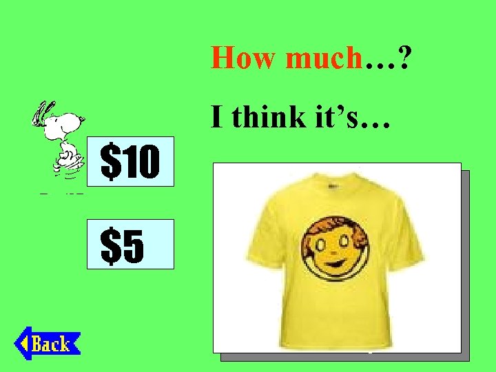 How much…? I think it’s… $10 $5 