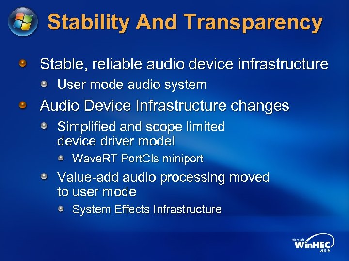 Stability And Transparency Stable, reliable audio device infrastructure User mode audio system Audio Device