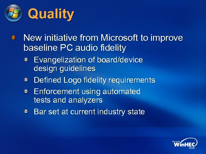 Quality New initiative from Microsoft to improve baseline PC audio fidelity Evangelization of board/device