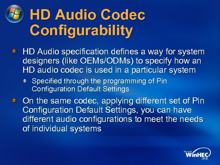 HD Audio Codec Configurability HD Audio specification defines a way for system designers (like