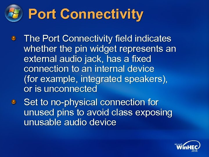 Port Connectivity The Port Connectivity field indicates whether the pin widget represents an external