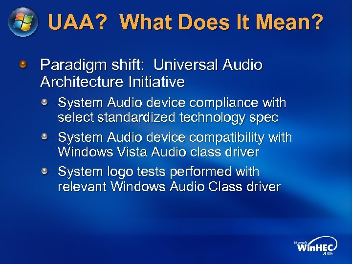 UAA? What Does It Mean? Paradigm shift: Universal Audio Architecture Initiative System Audio device