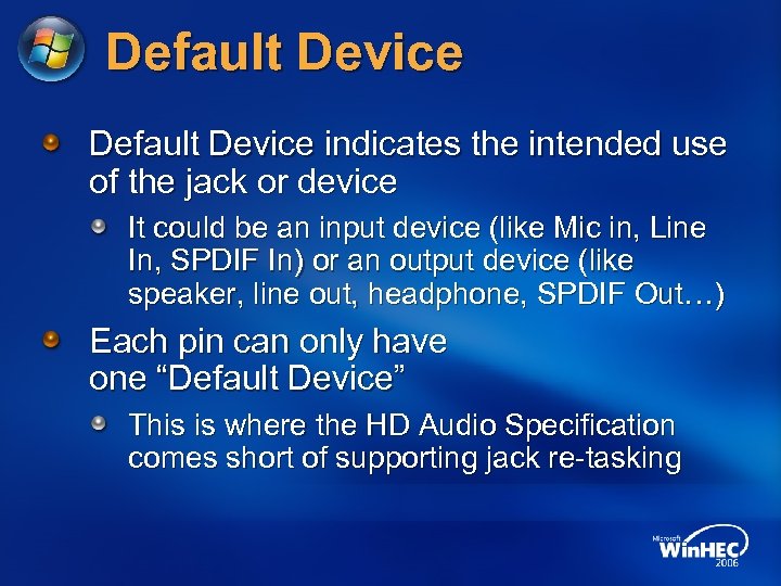 Default Device indicates the intended use of the jack or device It could be