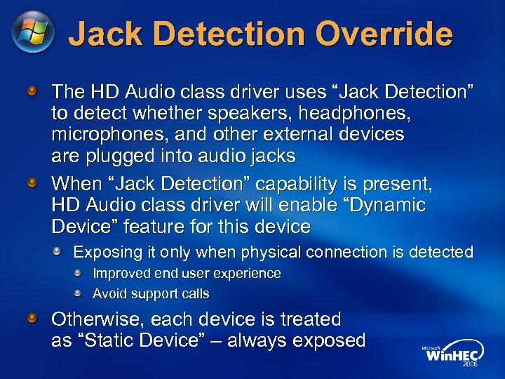 Jack Detection Override The HD Audio class driver uses “Jack Detection” to detect whether