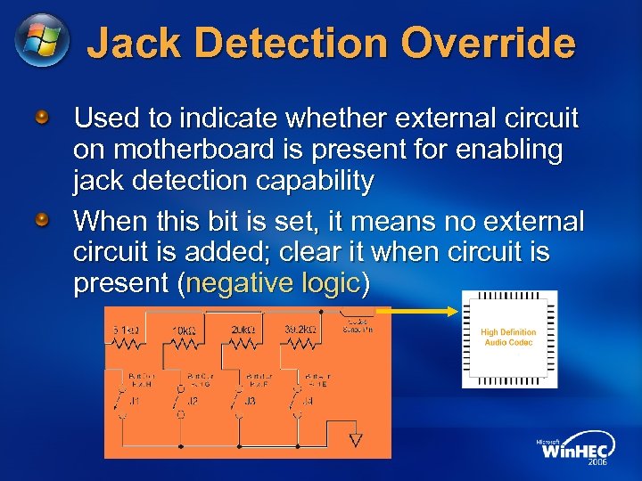 Jack Detection Override Used to indicate whether external circuit on motherboard is present for