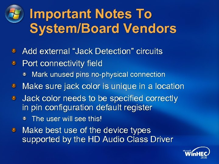 Important Notes To System/Board Vendors Add external “Jack Detection” circuits Port connectivity field Mark