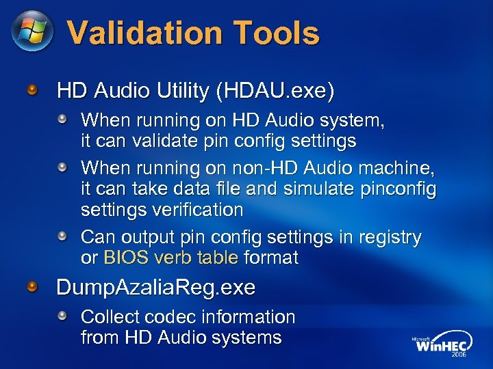 Validation Tools HD Audio Utility (HDAU. exe) When running on HD Audio system, it