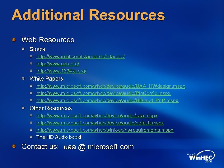 Additional Resources Web Resources Specs http: //www. intel. com/standards/hdaudio/ http: //www. usb. org/ http: