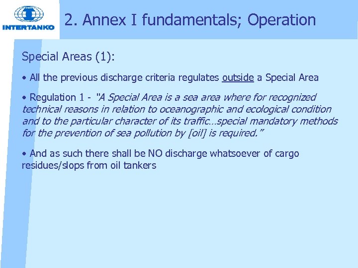 2. Annex I fundamentals; Operation Special Areas (1): • All the previous discharge criteria