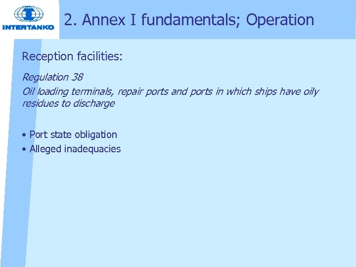 2. Annex I fundamentals; Operation Reception facilities: Regulation 38 Oil loading terminals, repair ports