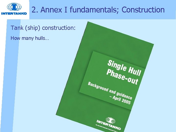 2. Annex I fundamentals; Construction Tank (ship) construction: How many hulls… 