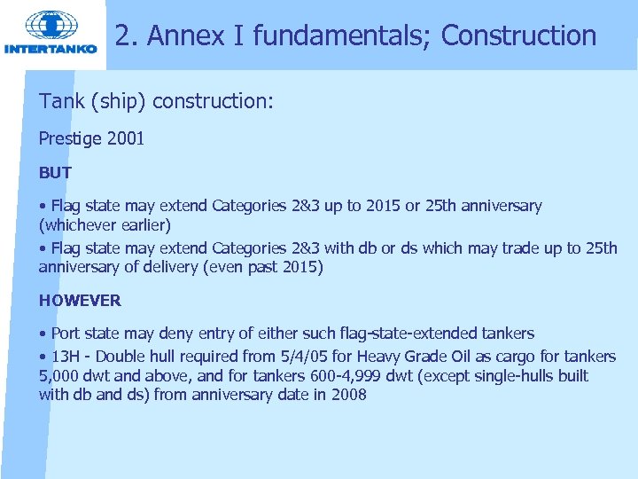 2. Annex I fundamentals; Construction Tank (ship) construction: Prestige 2001 BUT • Flag state