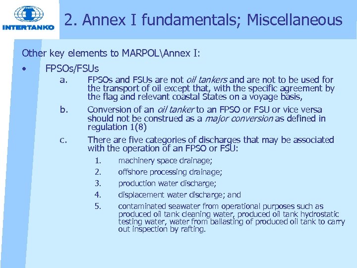 2. Annex I fundamentals; Miscellaneous Other key elements to MARPOLAnnex I: • FPSOs/FSUs a.