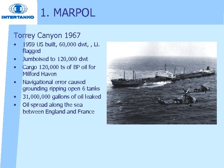 1. MARPOL Torrey Canyon 1967 • • • 1959 US built, 60, 000 dwt,