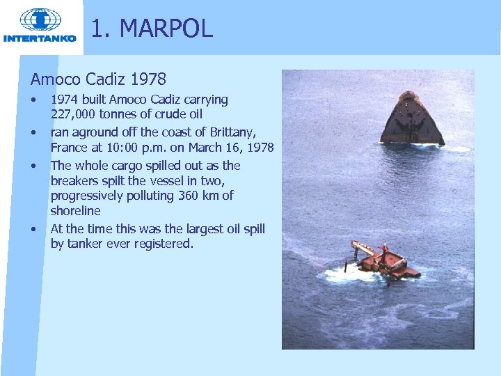 1. MARPOL Amoco Cadiz 1978 • • 1974 built Amoco Cadiz carrying 227, 000