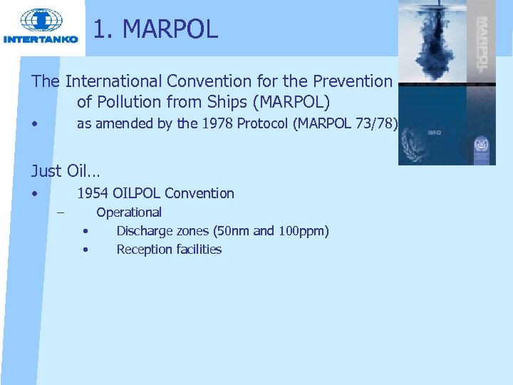 1. MARPOL The International Convention for the Prevention of Pollution from Ships (MARPOL) •