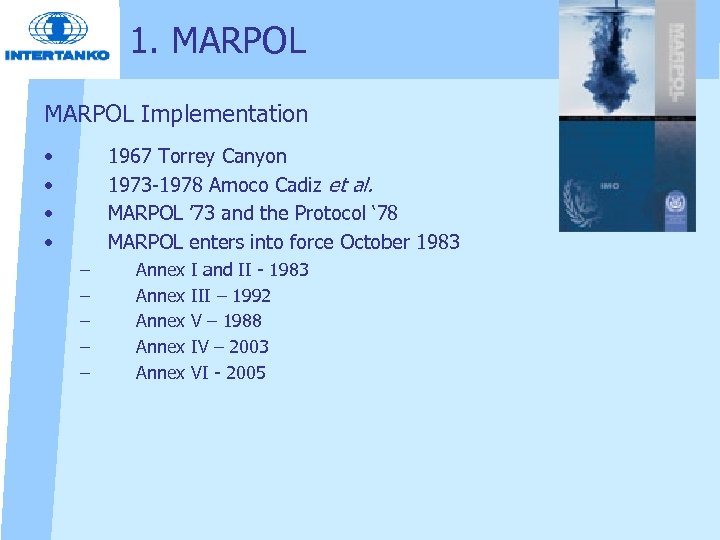 1. MARPOL Implementation • • 1967 Torrey Canyon 1973 -1978 Amoco Cadiz et al.