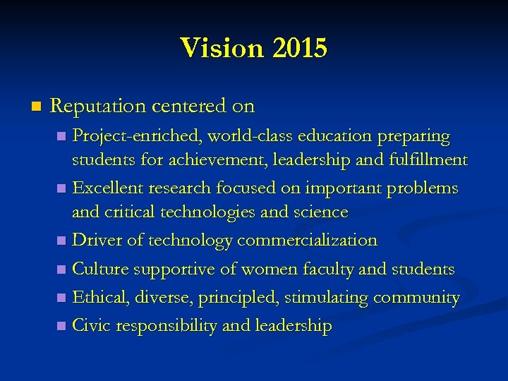Vision 2015 n Reputation centered on Project-enriched, world-class education preparing students for achievement, leadership
