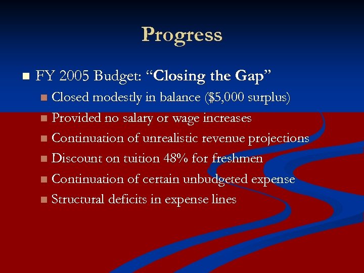 Progress n FY 2005 Budget: “Closing the Gap” Closed modestly in balance ($5, 000