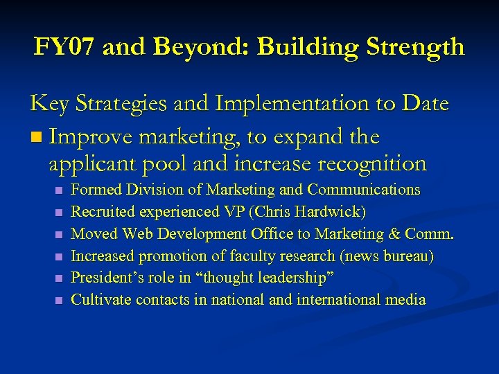 FY 07 and Beyond: Building Strength Key Strategies and Implementation to Date n Improve