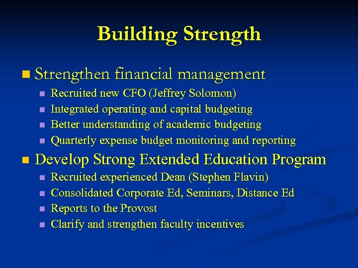 Building Strength n Strengthen financial management n n n Recruited new CFO (Jeffrey Solomon)