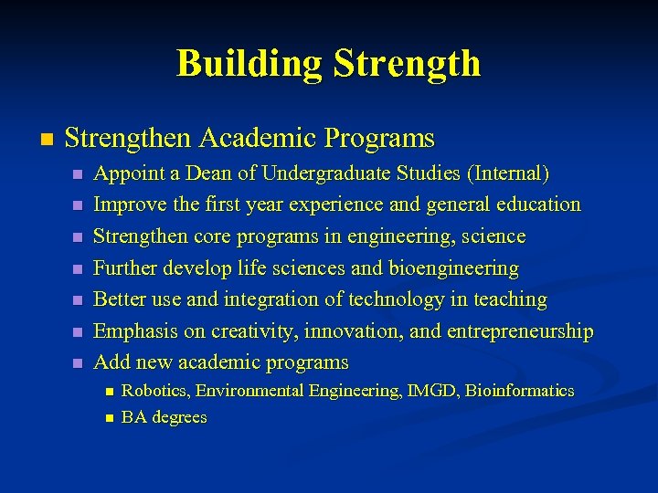 Building Strength n Strengthen Academic Programs n n n n Appoint a Dean of