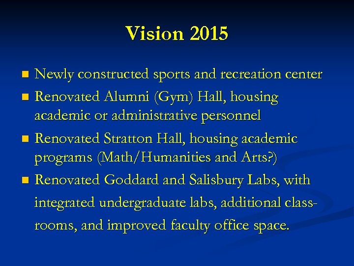 Vision 2015 Newly constructed sports and recreation center n Renovated Alumni (Gym) Hall, housing