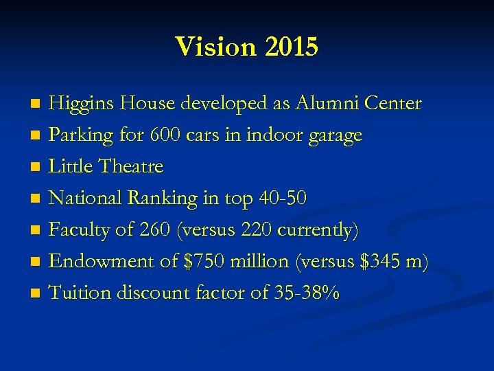 Vision 2015 Higgins House developed as Alumni Center n Parking for 600 cars in
