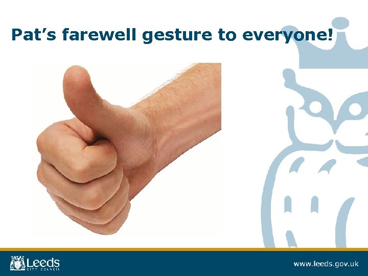 Pat’s farewell gesture to everyone! 