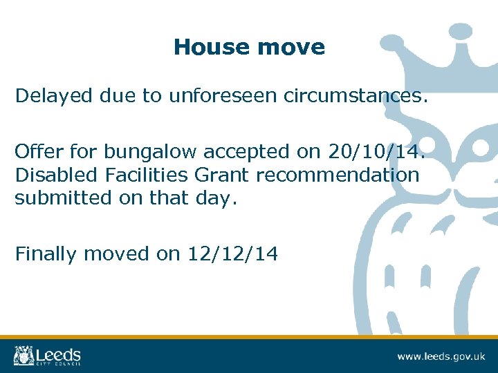 House move Delayed due to unforeseen circumstances. Offer for bungalow accepted on 20/10/14. Disabled