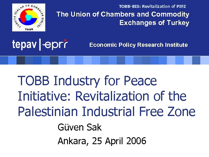 TOBB-BIS: Revitalization of PIFZ The Union of Chambers and Commodity Exchanges of Turkey Economic