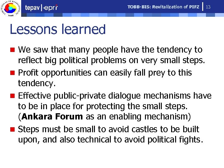 TOBB-BIS: Revitalization of PIFZ 13 Lessons learned n We saw that many people have