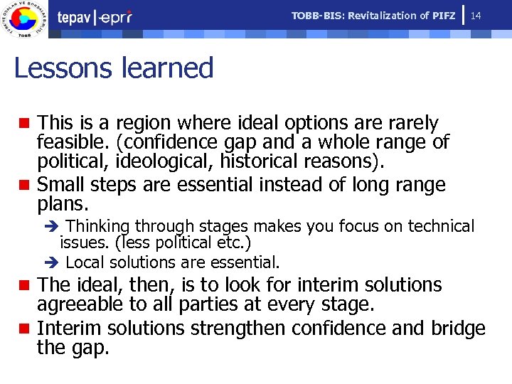 TOBB-BIS: Revitalization of PIFZ 14 Lessons learned n This is a region where ideal