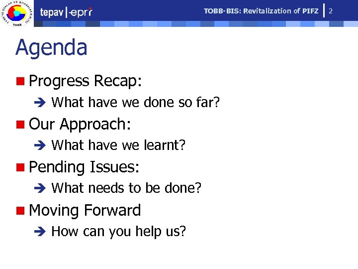 TOBB-BIS: Revitalization of PIFZ Agenda n Progress Recap: è What have we done so