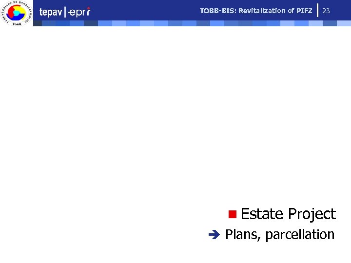 TOBB-BIS: Revitalization of PIFZ 23 n Estate Project è Plans, parcellation 