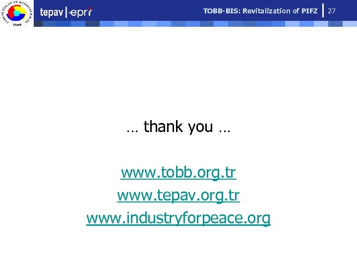 TOBB-BIS: Revitalization of PIFZ … thank you … www. tobb. org. tr www. tepav.
