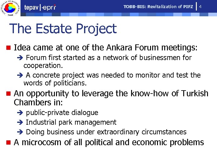 TOBB-BIS: Revitalization of PIFZ 4 The Estate Project n Idea came at one of