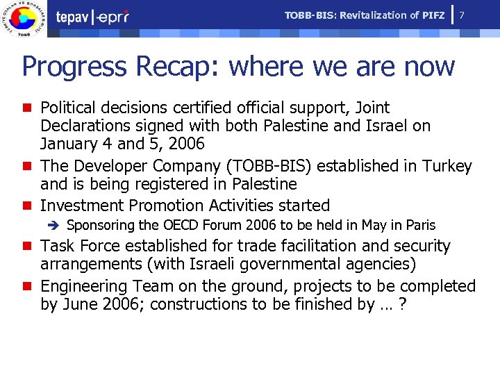 TOBB-BIS: Revitalization of PIFZ 7 Progress Recap: where we are now n Political decisions