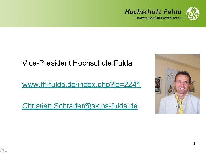 Vice-President Hochschule Fulda www. fh-fulda. de/index. php? id=2241 Christian. Schrader@sk. hs-fulda. de 1 Sc