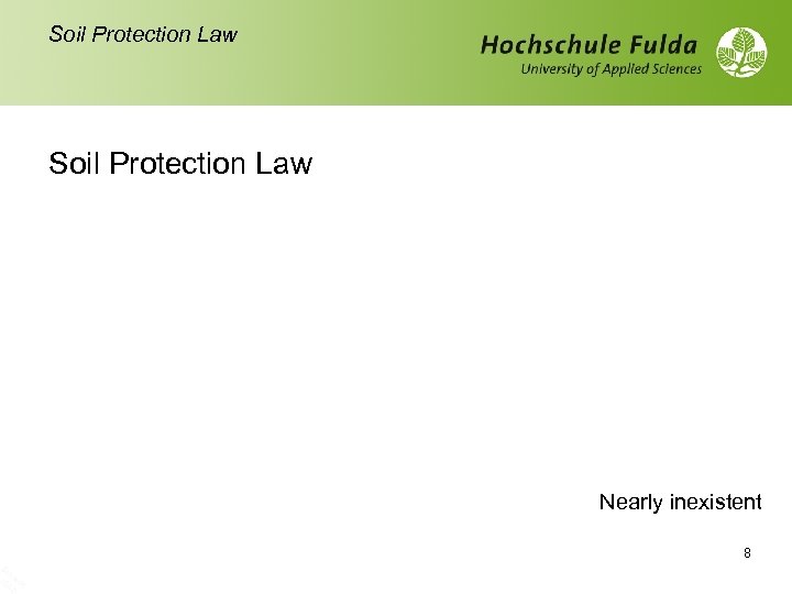 Sc h 10 rade /10 r Soil Protection Law Nearly inexistent 8 