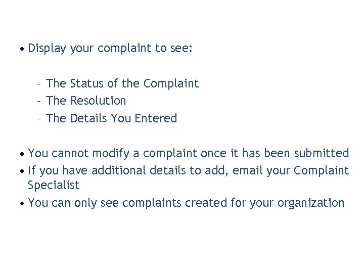  • Display your complaint to see: – The Status of the Complaint –