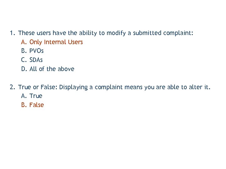 1. These users have the ability to modify a submitted complaint: A. Only Internal