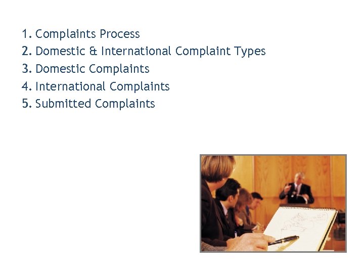 1. Complaints Process 2. Domestic & International Complaint Types 3. Domestic Complaints 4. International