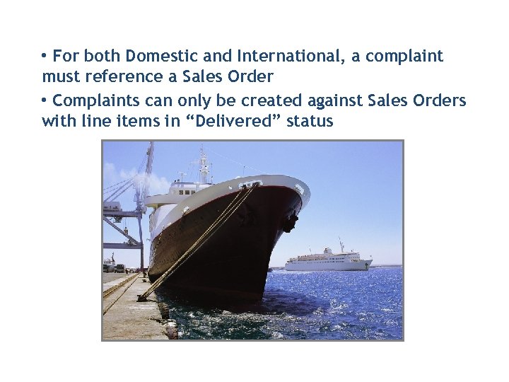  • For both Domestic and International, a complaint must reference a Sales Order