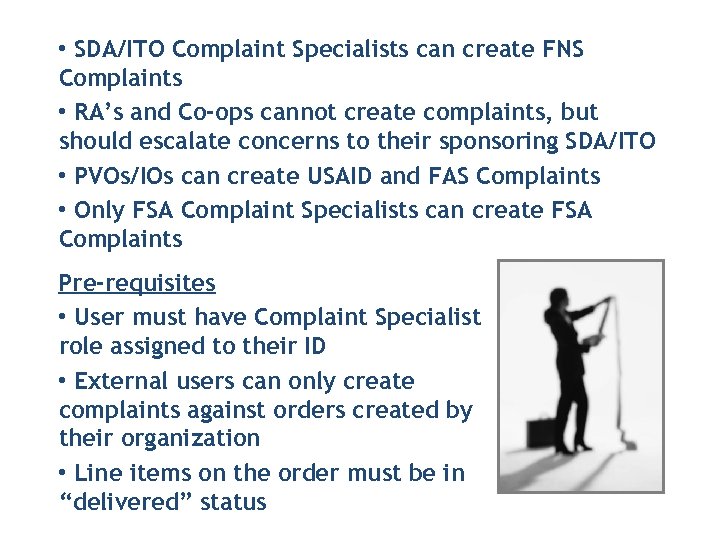  • SDA/ITO Complaint Specialists can create FNS Complaints • RA’s and Co-ops cannot
