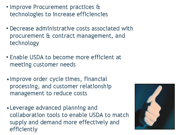  • Improve Procurement practices & technologies to increase efficiencies • Decrease administrative costs