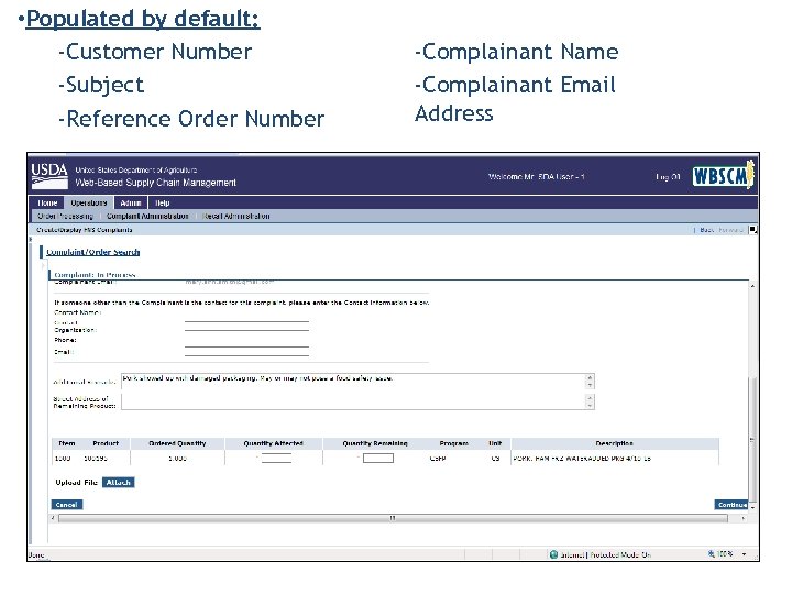  • Populated by default: -Customer Number -Subject -Reference Order Number -Complainant Name -Complainant