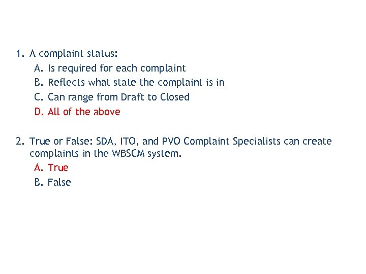 1. A complaint status: A. Is required for each complaint B. Reflects what state